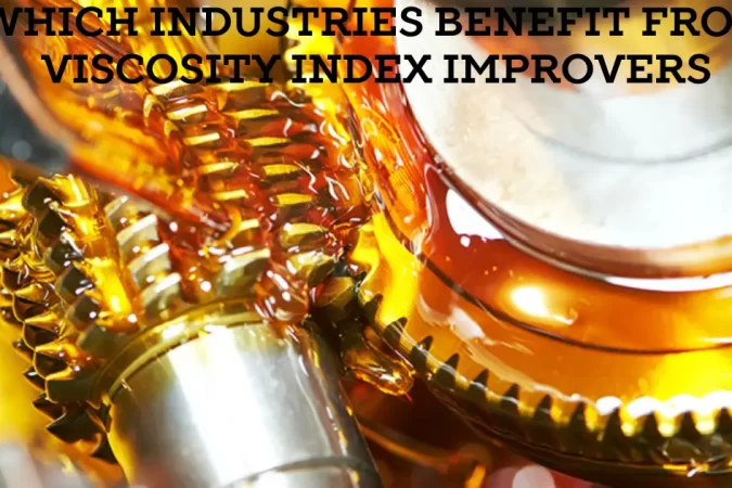Which Industries Benefit From Viscosity Index Improvers